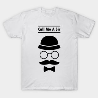 Call Me A Sir Mustache Ideology Handlebar Mustache Fathers Day T-Shirt